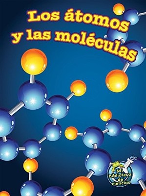ATOMOS Y MOLECULAS (MI BIBLIOTECA DE CIENCIAS 4-5 (MY By Tracy Nelson Maurer VG+
