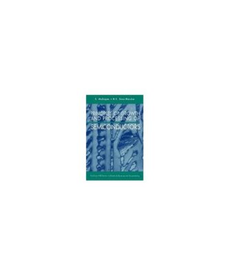 Principles of Growth and Processing of Semiconductors, S. Mahajan, K. S. Sree Ha