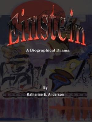 Einstein : A Biographical Drama, Paperback by Anderson, Katherine E., Brand N...