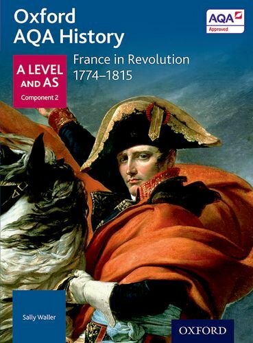 Oxford AQA History for A Level: France in Revolution 1774-1815-Sally Waller