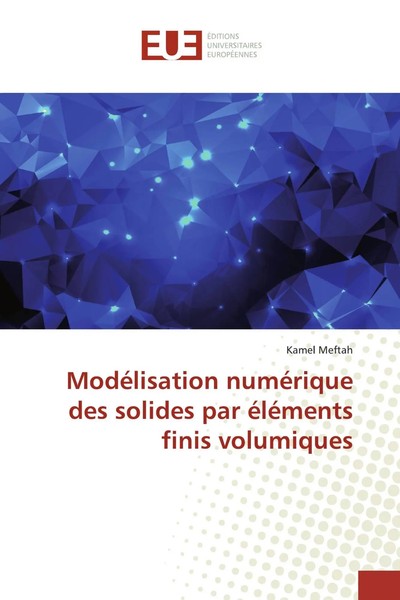 Kamel Meftah | ModéLisation NuméRique Des Solides Par éLéMents Finis Volumiques-image