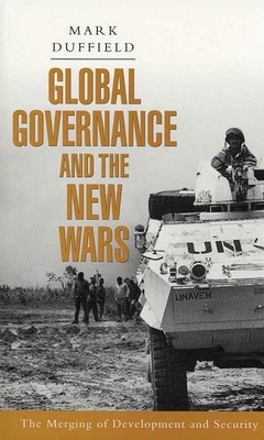 Global Governance and the New Wars: The Merging of Development and Security (Cri