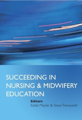 Succeeding in Nursing and Midwifery Education by E Meyler PAPERBACK