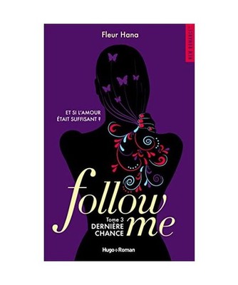 Follow me - Tome 03: Dernière chance, Hana, Fleur