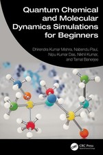 Quantum Chemical and Molecular Dynamics Simulations for Beginners by Tamal Baner