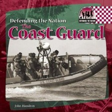 The Coast Guard Defending the Nation by