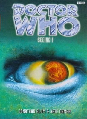 Seeing I (Doctor Who Series) By Jonathan Blum, Kate Orman
