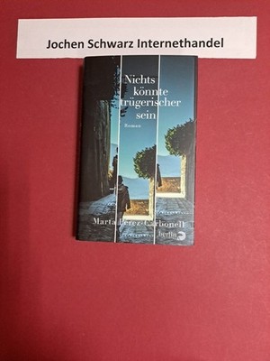 Nichts könnte trügerischer sein Pérez-Carbonell, Marta und Astrid Roth: