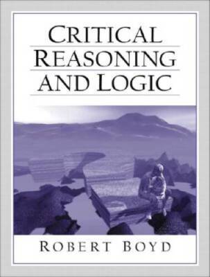 Critical Reasoning and Logic - Paperback By Boyd, Robert - GOOD