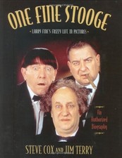 ONE FINE STOOGE: LARRY FINE'S FRIZZY LIFE IN PICTURES By Stephen Cox & Jim Terry