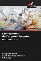 Bhagirath Bhatt (U. A.) | I Fondamenti Dell'apprendimento Automatico | Buch