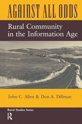 Against All Odds: Rural Community In The Information Age by John C. Allen (Engli