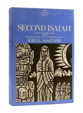 John L. McKenzie SECOND ISAIAH: A NEW TRANSLATION WITH INTRODUCTION AND COMMENTA