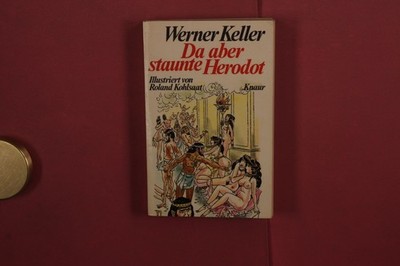 404224 Werner Keller DA ABER STAUNTE HERODOT Droemer Knaur Merkwürdige und