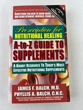 Prescription for Nutritional Healing A-Z Guide to Supplements - Balch, 1998