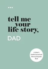 Tell Me Your Life Story, Dad: A Fathers Guided Journal and Memory Keep - GOOD
