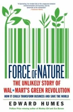 Force of Nature: The Unlikely Story of Wal-Mart's Green Revolution by 