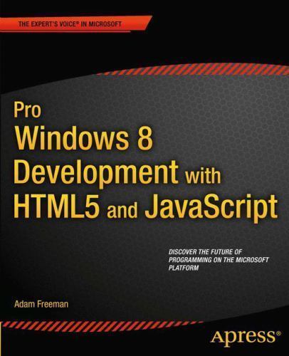 Pro Windows 8 Development with HTML5 and JavaScript by Adam Freeman ...