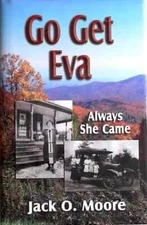 Go Get Eva by Jack O. Moore, SIGNED by Author, Hardcover, 2007 with 176 Pages