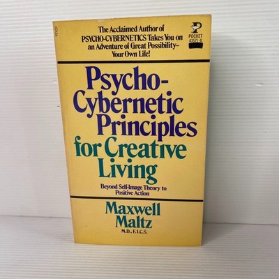 Psycho-Cybernetic Princiles for Creative Living by Maxwell Maltz