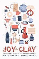 The Joy Of Clay | A Beginner's Guide To Pottery And Ceramics | Publishing | Buch