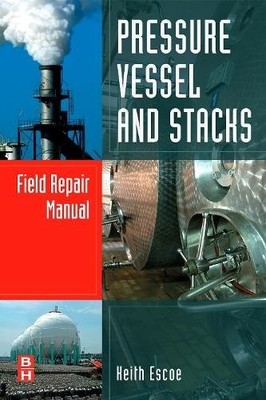 Pressure Vessel and Stacks Field Repair Manual Escoe Hardback 9780750687669