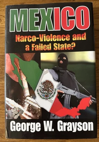 Mexico Narco-Violence and a Failed State by George W. Grayson 2009 HC