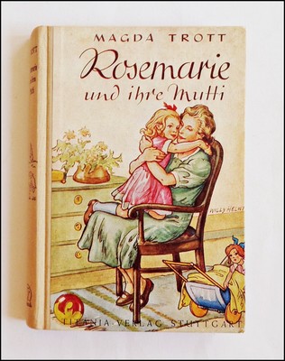 Magda Trott Rosemarie und ihre Mutti 1. Auflage 1951 Illustriert