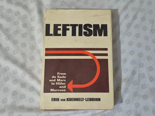 Leftism From de Sade and Marx to Hitler Marcuse Erik Von Kuehnelt-Leddihn 1974