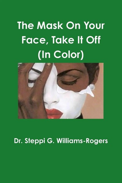 Steppi G. Williams-Rogers | The Mask On Your Face Take It Off (Color) | Buch-image
