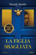 Libro - Smith Dandy - La Figlia Sbagliata  - Piemme