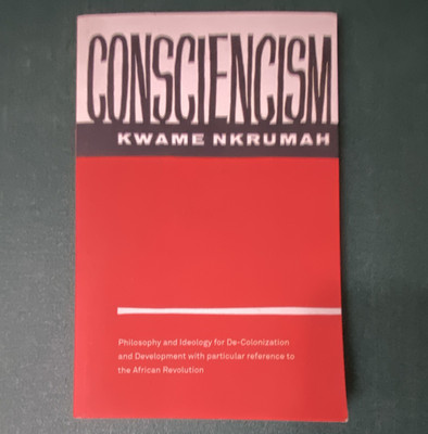 Kwame Nkrumah Consciencism: Philosophy, Ideology & De-Colonization PB Monthly