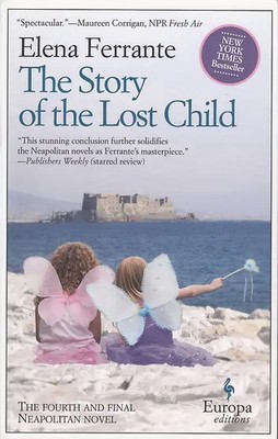 The Story of the Lost Child: Neapolitan Novels, Book Four - Elena Ferrante [Pape
