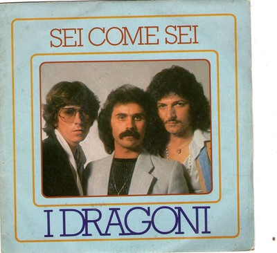 I DRAGONI - Sei come sei - 1980  