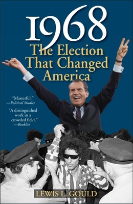 1968: The Election That Changed America (American Ways) - Gould, Lewis L. - ...
