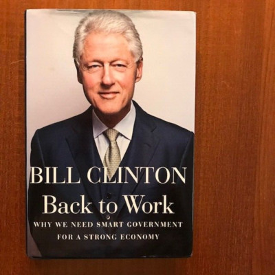 Bill Clinton. Back to Work. [SIGNED 1st Edition]