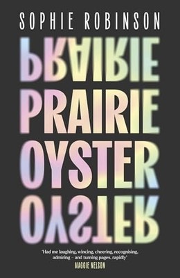Prairie Oyster: 'Had me laughing, wincing, cheering, recognising, admiring   an