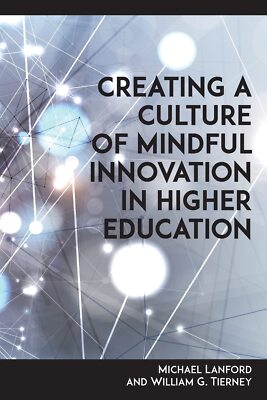 Creating a Culture of Mindful Innovation in Higher Education By 
