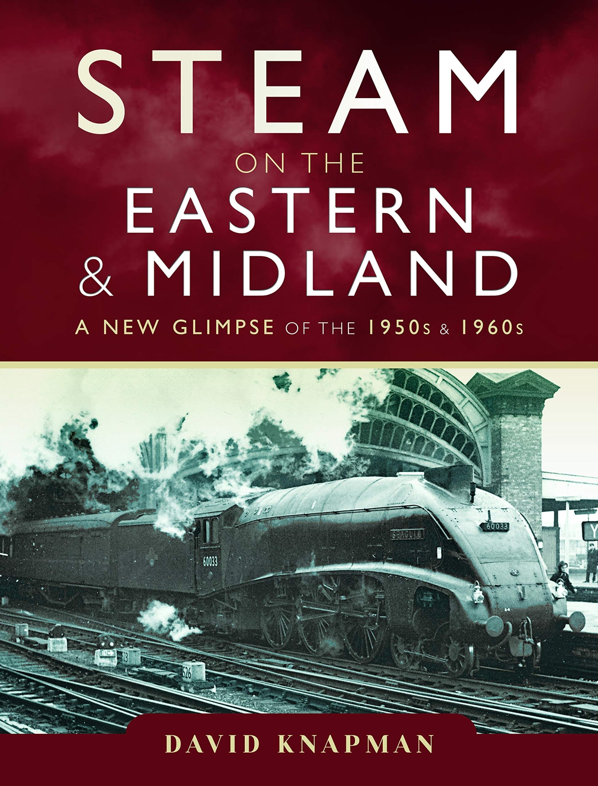 STEAM ON THE EASTERN AND MIDLAND A New Glimpse of the 1950s and 1960s