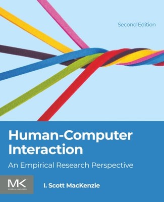 Human-Computer Interaction: An Empirical Research Perspective by MacKenzie
