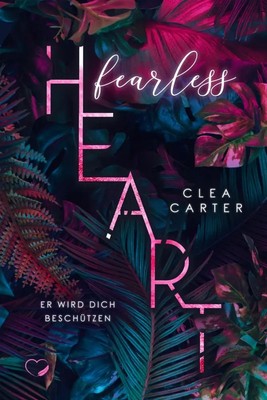 Fearless Heart | Er wird dich beschützen (Bad Hero Romance) | Clea Carter | Buch