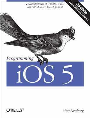 Programming iOS 5: Fundamentals of iPhone, - Paperback, by Neuburg Matt - Good