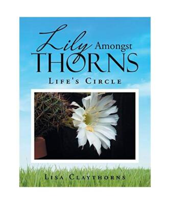 Lily Amongst Thorns: Life's Circle, Lisa Claythorns