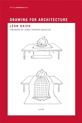 Drawing for Architecture -  NEW Leon Krier 2009