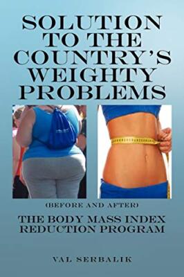 Solution to the Country's Weighty Problems: The Body Mass Index Reduction Pro-,