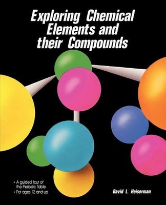 Exploring Chemical Elements and Their Compounds by David L. Heiserman (English) 