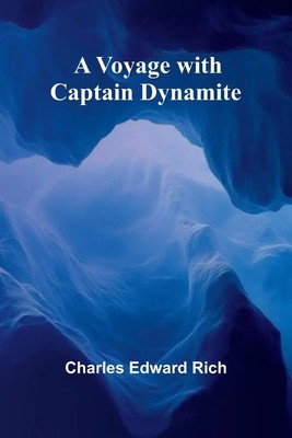 A Voyage with Captain Dynamite | Charles Edward Rich | Taschenbuch | Englisch