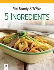 Family Kitchen : 5 Ingredients HINKLER BOOKS