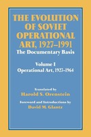 David M. Glantz (U. A.) | The Evolution Of Soviet Operational Art, 1927-1991