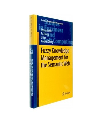 Fuzzy Knowledge Management for the Semantic Web, Zongmin Ma, Jingwei Cheng, Li Y